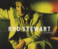 Rod Stewart : Run Back into Your Arms